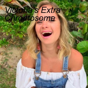 Victoria’s Extra Chromosome