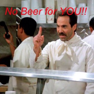 No Beer for YOU!!