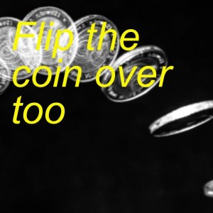Flip the coin over too
