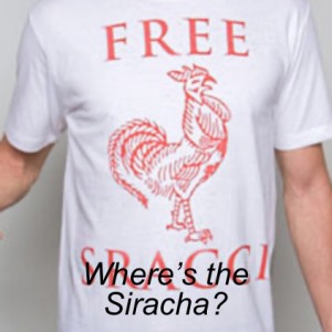 Where’s the Siracha?