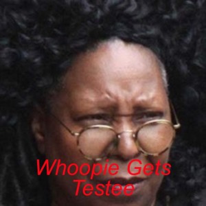 Whoopie Gets Testee