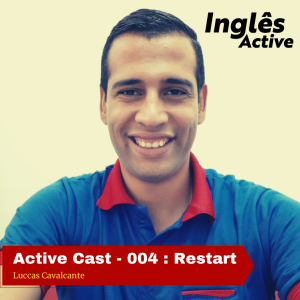 Active Cast 004 - Restart