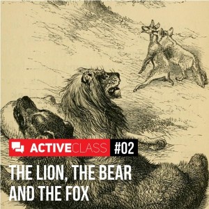 ActiveClass 002 - The Lion, The Bear And The Fox