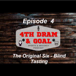 Episode 4 - The Original Six - Blind Tasting