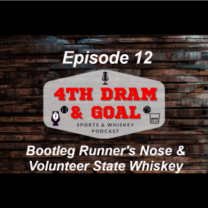 Episode 12 - Bootleg Runner‘s Nose & Volunteer State Whiskey