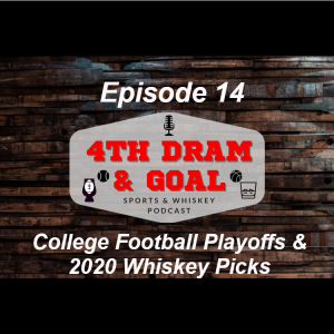 Episode 14 - College Football Playoffs & 2020 Whiskey Picks