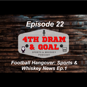 Episode 22 - Football Hangover_ Sports & Whiskey News Ep.1