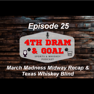 Episode 25 - March Madness Midway Recap & Texas Whiskey Blind