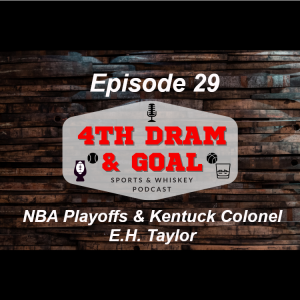 Episode 29 - NBA Playoffs & KY Col. EH Taylor