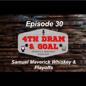 Episode 30 - Samuel Maverick Whiskey & Playoffs