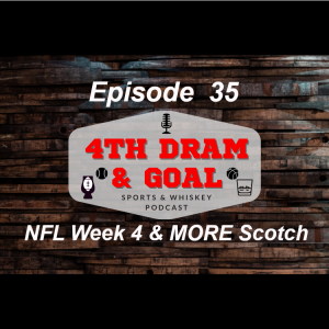 Episode 35 - NFL Week 4 & More Scotch