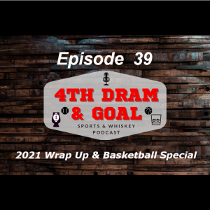 Episode 39 - 2021 Wrap Up & Basketball Special