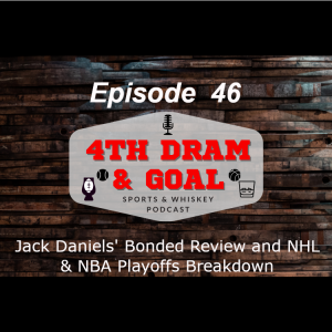 Episode 46 - Jack Daniels’ Bonded Review and NHL & NBA Playoffs Breakdown