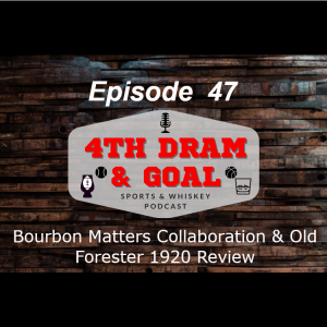 Episode 47 - Bourbon Matters Collaboration & Old Forester 1920 Review