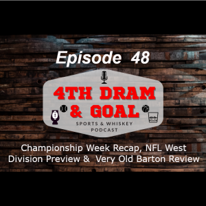 Episode 48 - Championship Week Recap, NFL West Division Preview &  Very Old Barton Review