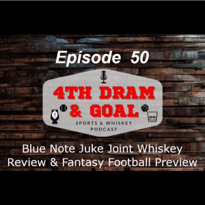 Episode 50 - Blue Note Juke Joint Whiskey Review & Fantasy Football Preview
