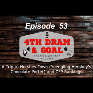 Episode 53 - A Trip to Hershey Town (Yuengling Hershey’s Chocolate Porter) and CFP Rankings