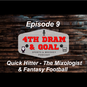 Episode 9 - Quick Hitter - The Mixologist & Fantasy Football