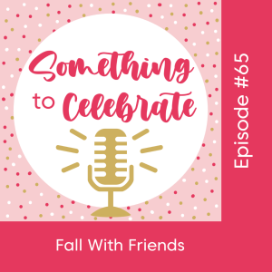Episode 65: Fall With Friends