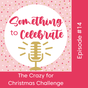 Episode 14: The Crazy for Christmas Challenge