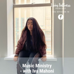 S02 Episode 16 - Music Ministry with Iva Mahoni