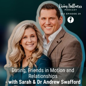 S02 Episode 29 – Sarah & Dr Andrew Swafford - Dating, Relationships & Friends in Motion