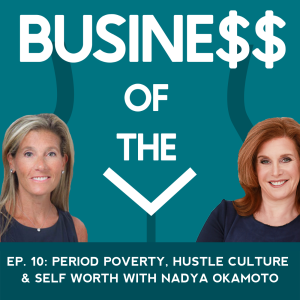 Period Poverty, Hustle Culture & Self Worth with Nadya Okamoto