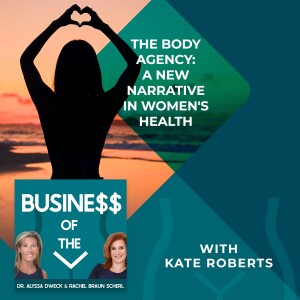The Body Agency: A New Narrative In Women’s Health With Kate Roberts