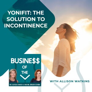 Yonifit: The Solution To Incontinence With Allison Watkins