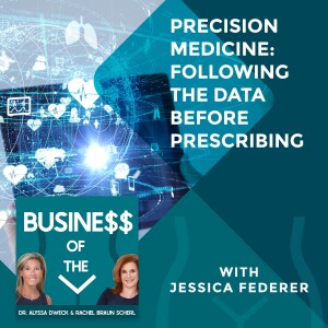 Precision Medicine: Following The Data Before Prescribing With Jessica Federer