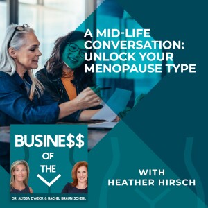 A Mid-Life Conversation: Unlock Your Menopause Type With Heather Hirsch