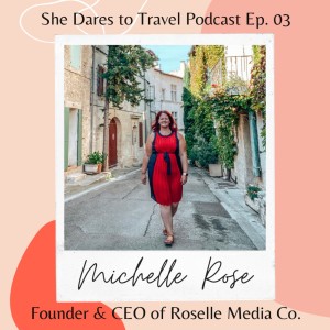 Episode 03: Meet Michelle Rose - She Dares to Work Abroad..during COVID19