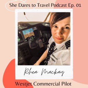 Episode 01: Meet Rhea Mackay - She Dares to Fly