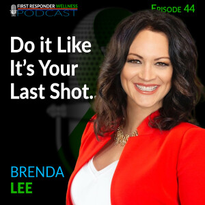 44 - Do it Like it's Your Last Shot with Brenda Lee