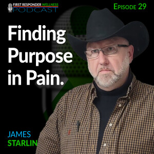 29 - Finding Purpose in Pain with James Starlin