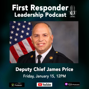 First Responder Leadership Podcast - Deputy Chief James Price