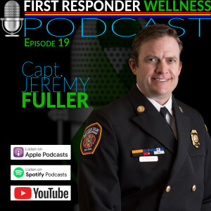 19 - Inspiring Firefighter Transforms Mental Health Support with Jeremy Fuller