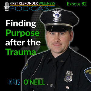 82 - Finding Purpose after the Trauma with Kris O'Neill
