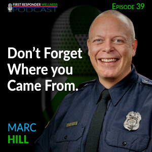 39 - Don't Forget Where you Came From with Marc Hill