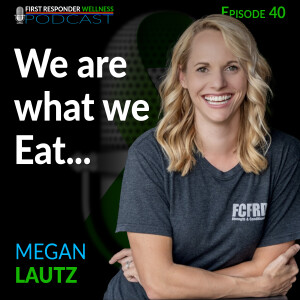 40 - We are what we eat with Megan Lautz