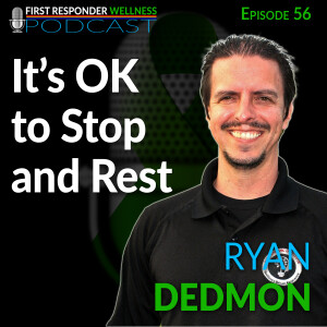 56 - It's OK to Stop and Rest - Ryan Dedmon