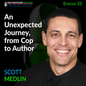 33 - An Unexpected Journey from Cop to Author with Scott Medlin