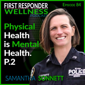 84 - Physical Health is Mental Health, P. 2 with Samantha Sonnett