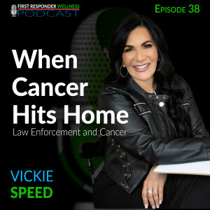 38 - When Cancer Hits Home with Vickie Speed