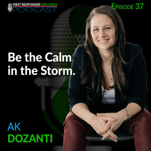37 - Be the Calm in the Storm with AK Dozanti