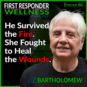 86 - He Survived the Fire - She Fought to Heal the Wounds