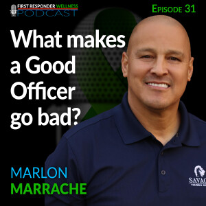 31- What Makes a Good Officer go Bad? with Marlon Marrache