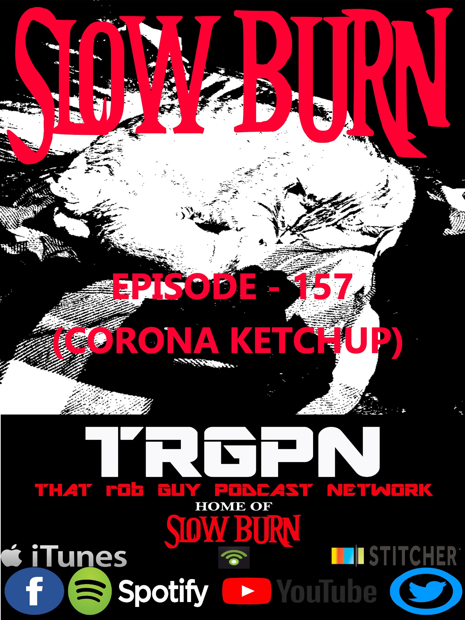 SLOW BURN - 157 (Corona Ketchup)