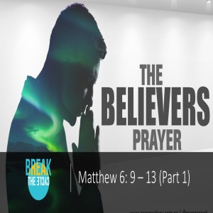 The Believers’ Prayer (Part 2) - very Powerful!