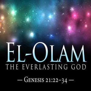 El Olam,  God of Ages,  Everlasting God!